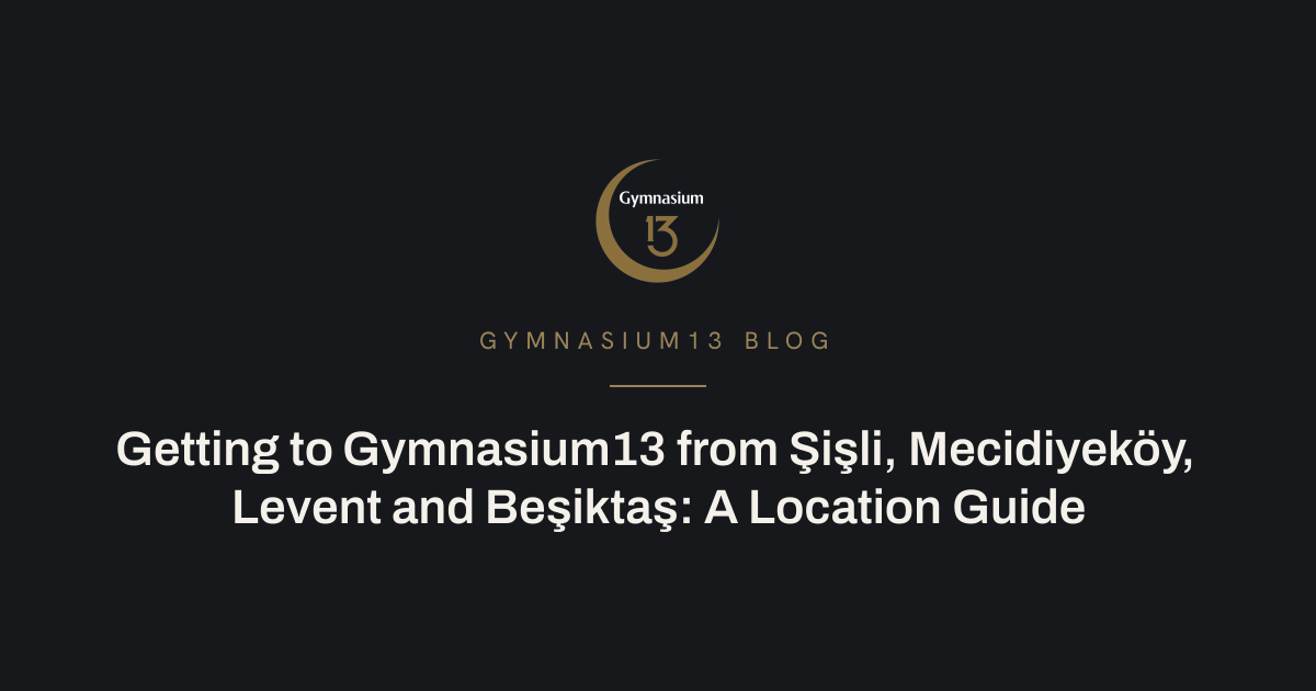 Gymnasium13 Gayrettepe location and directions guide